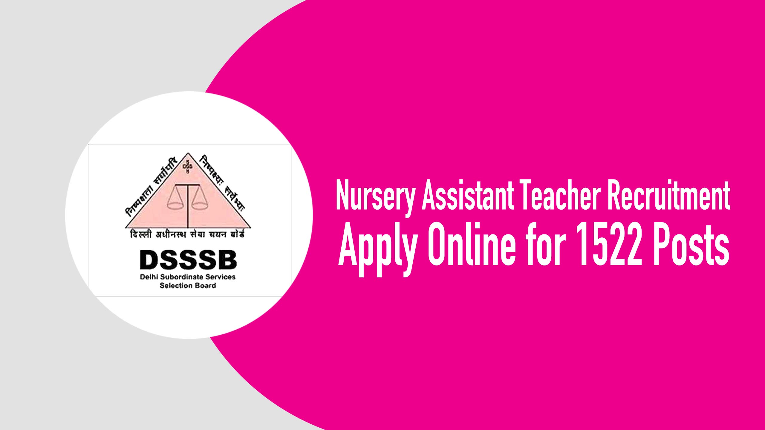 DSSSB Nursery Assistant Teacher Recruitment 2024, Apply Online for 1522 Posts