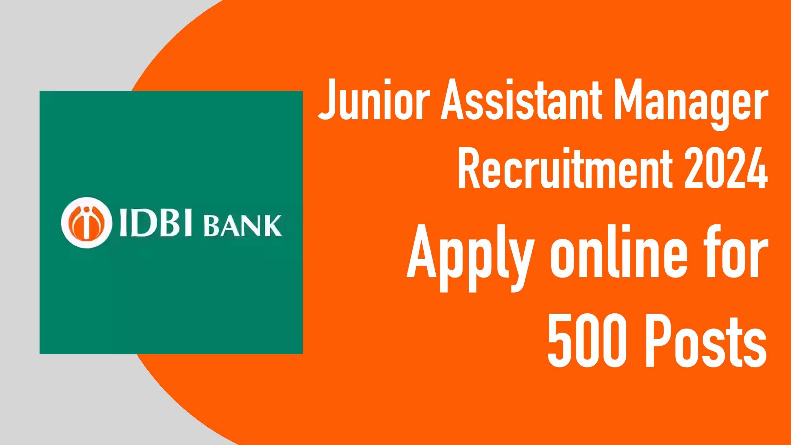 JAM Recruitments in IDBI Bank 2024, Apply Online 500 Posts
