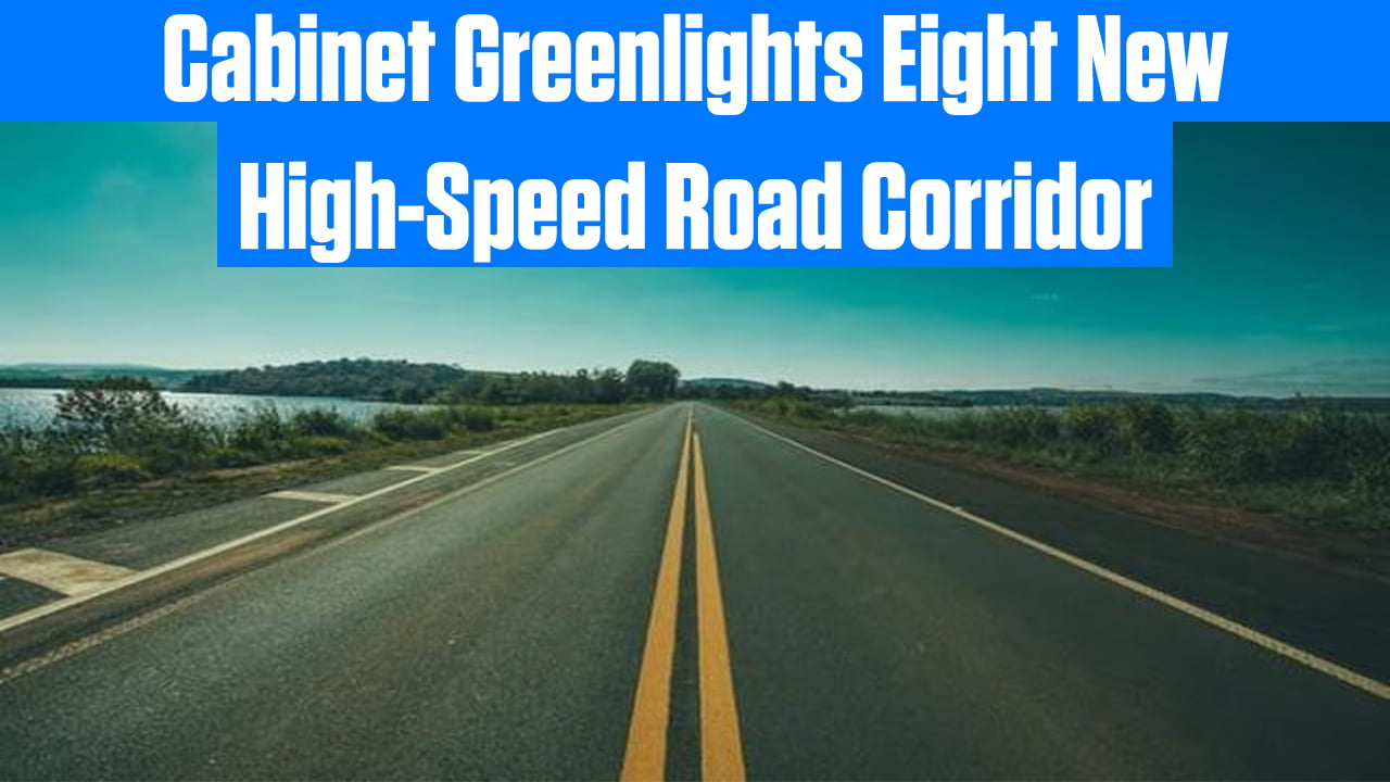 Cabinet gives green signal to eight new high-speed road corridor initiatives